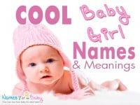 Cool Girl Names – How to Choose a Cool Girl Name