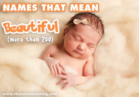 Names Meaning Beautiful Find More Than 200 Names That Mean Pretty 