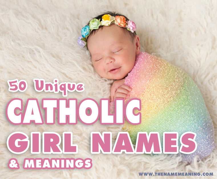 50 Unique Catholic Girl Names Choosing Catholic Names For Baby