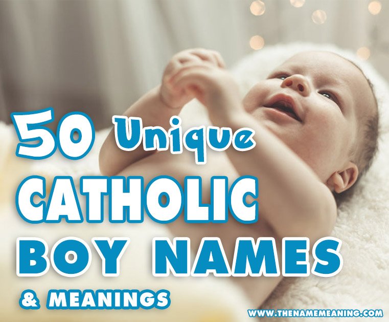 50 Unique Catholic Boy Names Choosing A Catholic Name For Boy