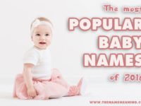 Top baby names 2016 – The Most Popular Names of the Year