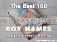 Vintage Boy Names – 100 Cool and Old fashioned Baby Names for Boy